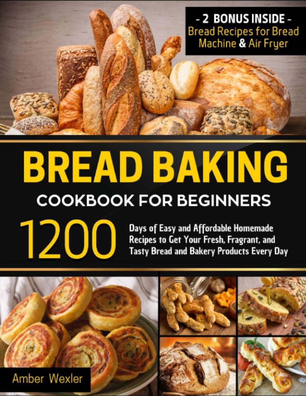 Bread Baking Cookbook for Beginners: 1200 Days of Easy and Affordable Homemade Recipes to Get Your Fresh, Fragrant, and Tasty Bread and Bakery Products Every Day     Paperback – November 3, 2022 Bread Baking Cookbook for Beginners: 1200 Days of Easy and Affordable Homemade Recipes to Get Your Fresh, Fragrant, and Tasty Bread and Bakery Products Every Day     Paperback – November 3, 2022