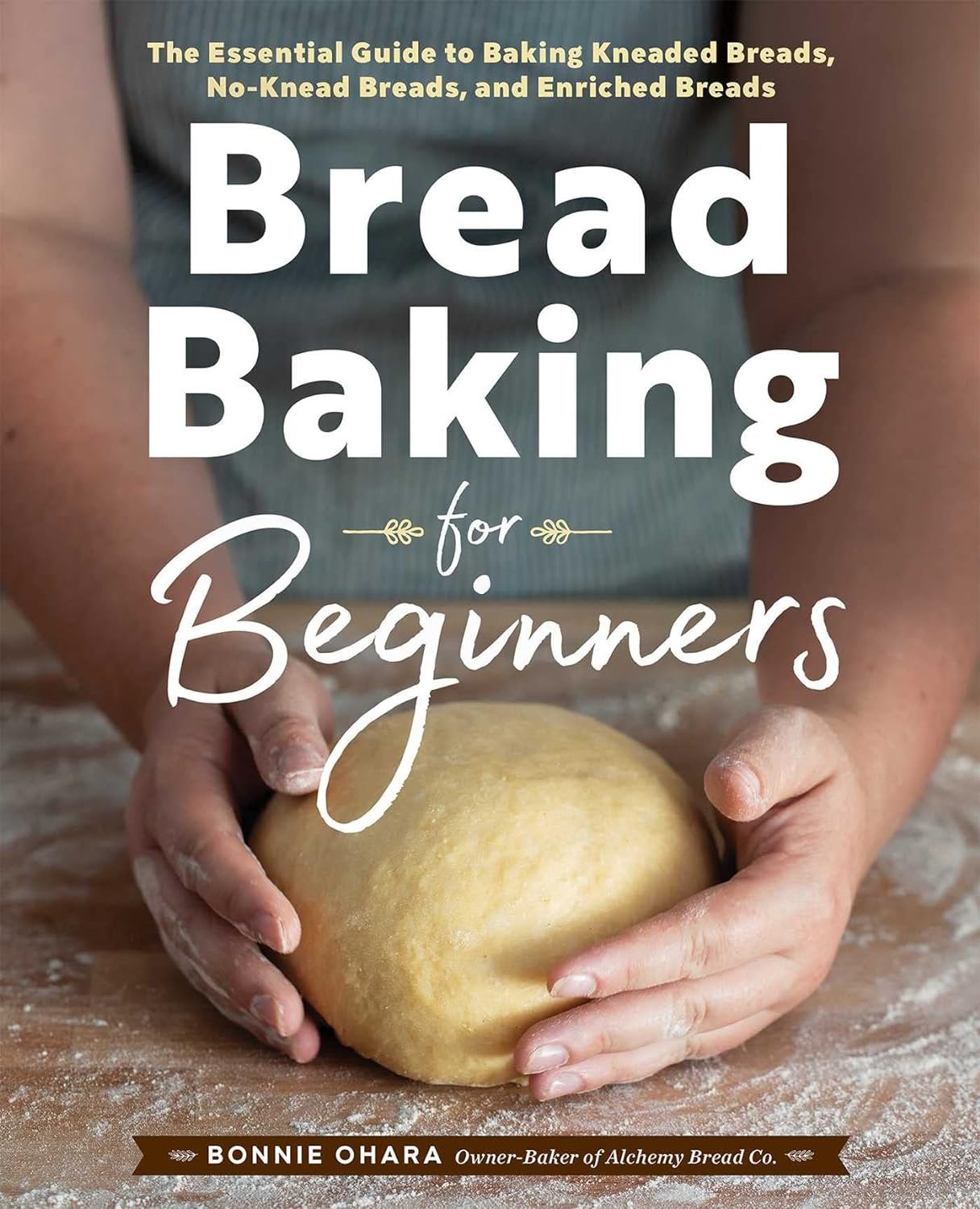 Bread Baking for Beginners: The Essential Guide to Baking Kneaded Breads, No-Knead Breads, and Enriched Breads     Paperback – October 23, 2018 Bread Baking for Beginners: The Essential Guide to Baking Kneaded Breads, No-Knead Breads, and Enriched Breads     Paperback – October 23, 2018