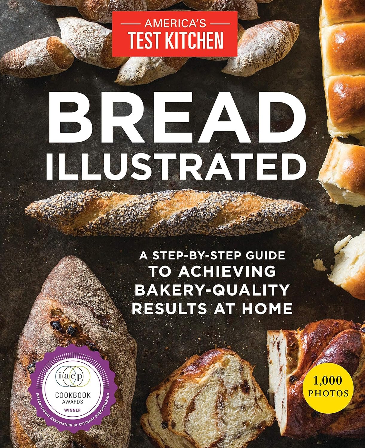 Bread Illustrated: A Step-By-Step Guide to Achieving Bakery-Quality Results At Home     Paperback – Illustrated, September 6, 2016 Bread Illustrated: A Step-By-Step Guide to Achieving Bakery-Quality Results At Home     Paperback – Illustrated, September 6, 2016