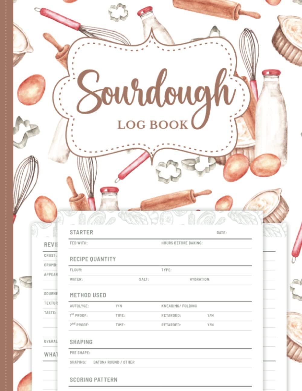 Sourdough Log Book: Sourdough Bread Journal (Size 8.5 x 11 Inches, 110 Pages) - Track and Record Your Baking Projects     Paperback – April 10, 2023 Sourdough Log Book: Sourdough Bread Journal (Size 8.5 x 11 Inches, 110 Pages) - Track and Record Your Baking Projects     Paperback – April 10, 2023