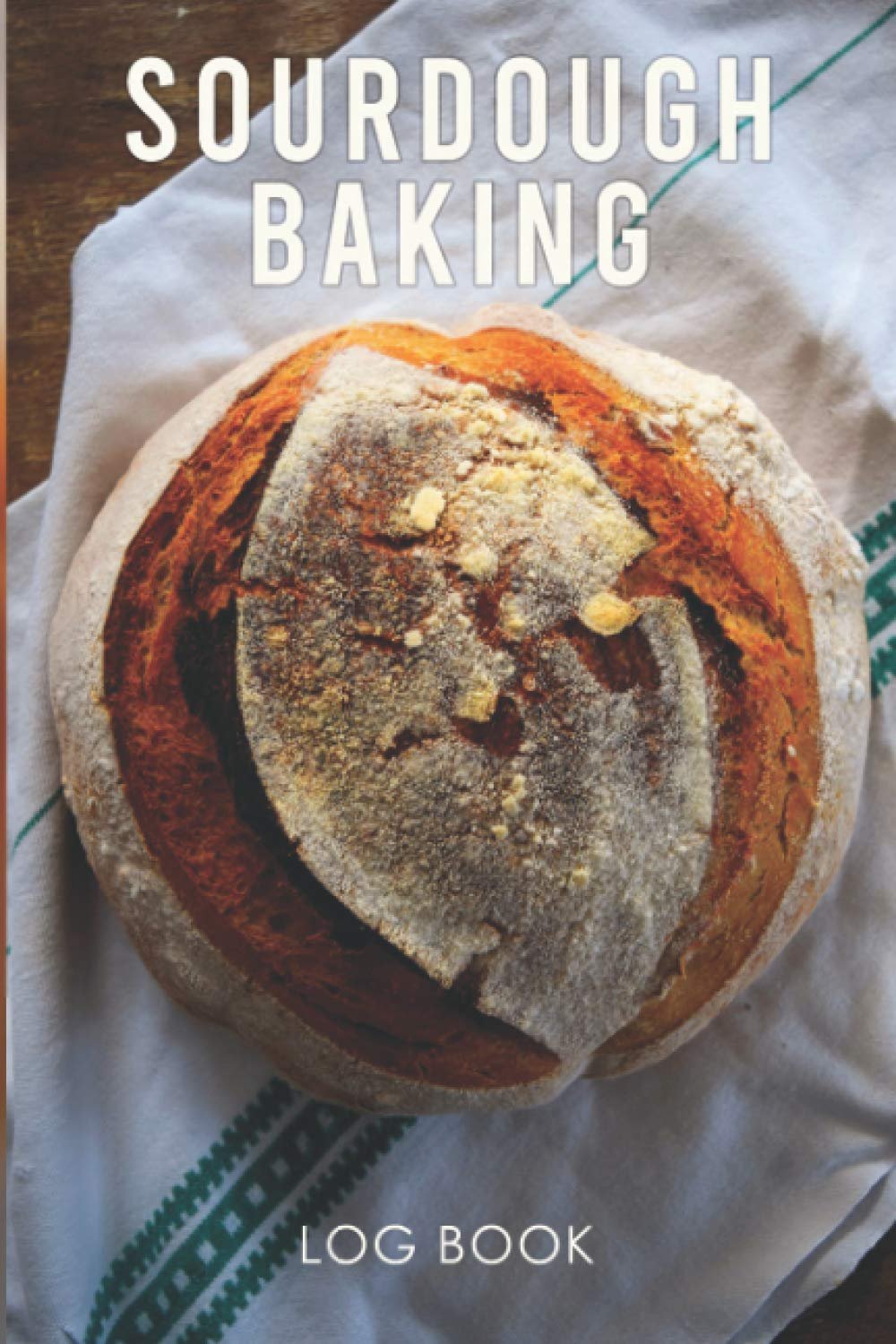 Sourdough Log Book: Sourdough Loaf Recipe Journal, Sourdough Baking Logbook for Artisan Bakers and Breadmakers, Sourdough Baking tool and Supplies.     Paperback – November 17, 2020 Sourdough Log Book: Sourdough Loaf Recipe Journal, Sourdough Baking Logbook for Artisan Bakers and Breadmakers, Sourdough Baking tool and Supplies.     Paperback – November 17, 2020