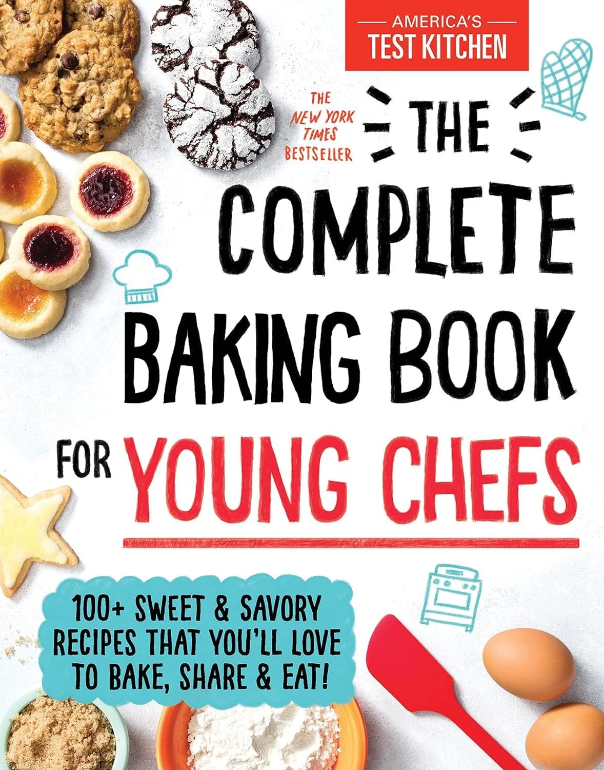 The Complete Baking Book for Young Chefs: 100+ Sweet and Savory Recipes that Youll Love to Bake, Share and Eat!     Hardcover – October 1, 2019 The Complete Baking Book for Young Chefs: 100+ Sweet and Savory Recipes that Youll Love to Bake, Share and Eat!     Hardcover – October 1, 2019